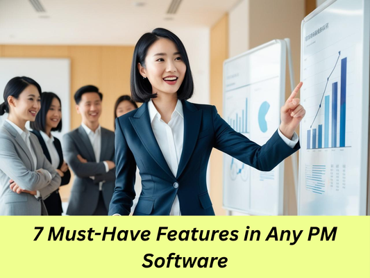 7 Must-Have Features in Any PM Software