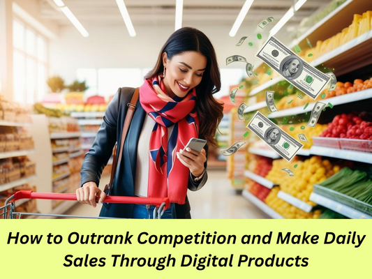 Digital Products on Etsy: How to Outrank the Competition and Make Daily Sales