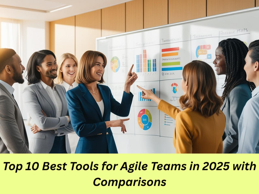 Top 10 Best Tools for Agile Teams in 2025 with Comparisons